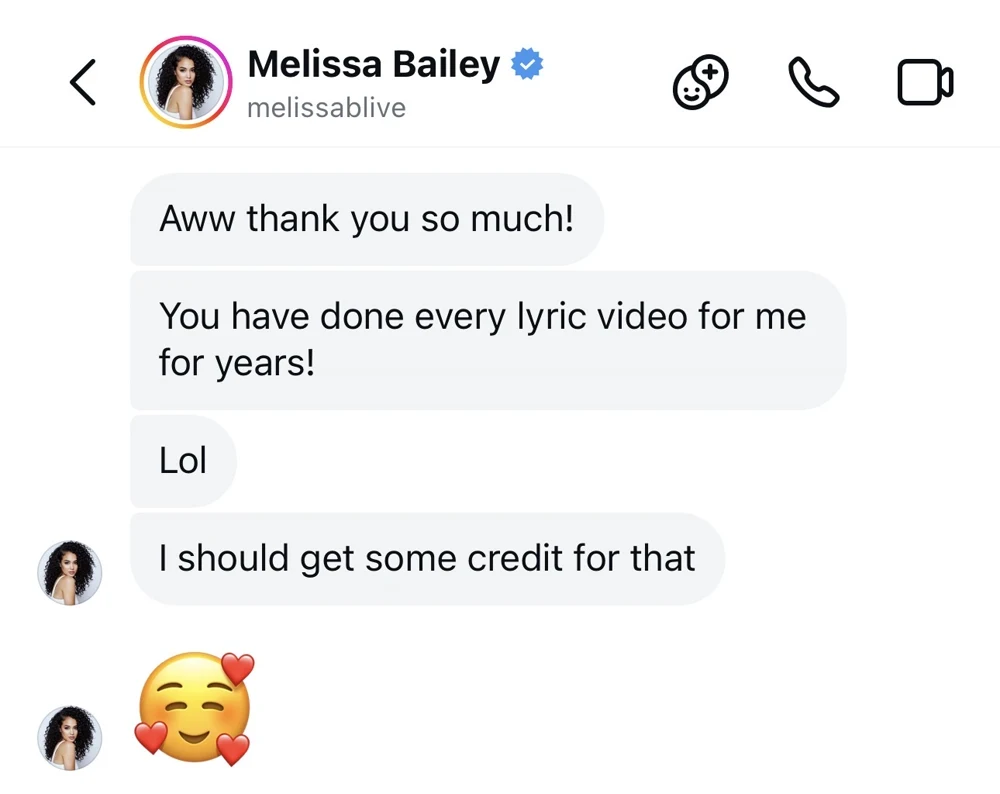 Instagram message: you have done every lyric video for me for years